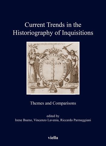 Current trends in the historiography of inquisitions. Themes and comparisons  - Libro Viella 2024, I libri di Viella | Libraccio.it