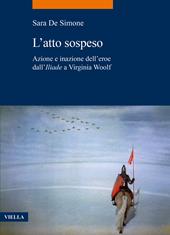 L'atto sospeso. Azione e inazione dell’eroe dall’Iliade a Virginia Woolf