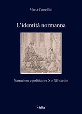 L'identità normanna. Narrazione e politica tra X e XII secolo