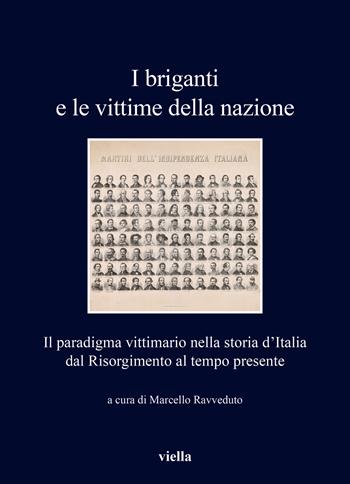 I briganti e le vittime della nazione. Il paradigma vittimario nella storia d'Italia dal Risorgimento al tempo presente  - Libro Viella 2024, I libri di Viella | Libraccio.it