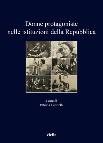 Donne protagoniste nelle istituzioni della Repubblica  - Libro Viella 2024, I libri di Viella | Libraccio.it