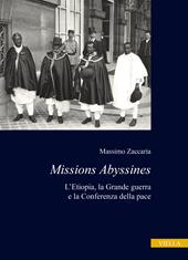 Missions Abyssines. L'Etiopia, la Grande Guerra e la Conferenza della pace