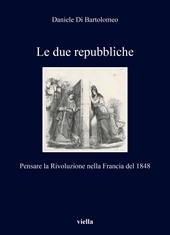 Le due repubbliche. Pensare la Rivoluzione nella Francia del 1848