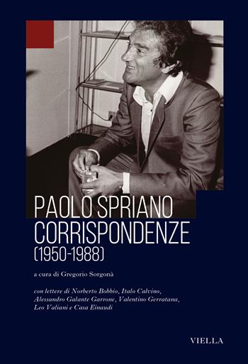Corrispondenze. (1950-1988) - Paolo Spriano - Libro Viella 2025 | Libraccio.it
