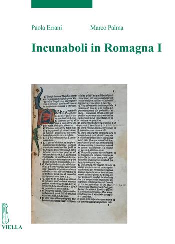 Incunaboli in Romagna. Vol. 1 - Paola Errani, Marco Palma - Libro Viella 2025, Incunaboli | Libraccio.it