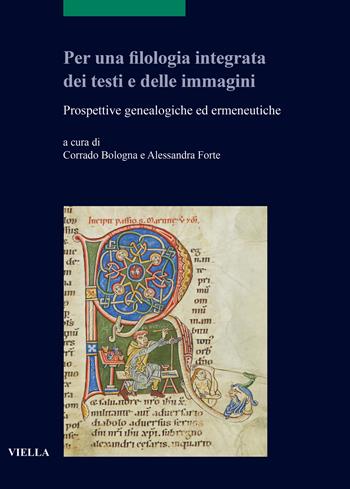 Per una filologia integrata dei testi e delle immagini. Prospettive genealogiche ed ermeneutiche  - Libro Viella 2025, Scritture e libri del Medioevo | Libraccio.it