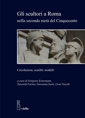 Gli scultori a Roma nella seconda metà del Cinquecento. Circolazione, scambi, modelli