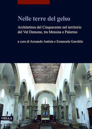 Nelle terre del gelso. Architettura del Cinquecento nel territorio del Val Demone, tra Messina e Palermo - Emanuela Garofalo - Libro Viella 2025, I libri di Viella. Arte | Libraccio.it