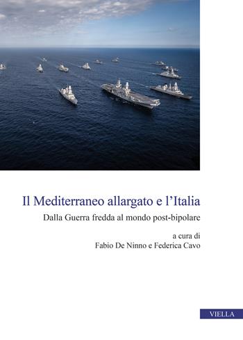 Il Mediterraneo allargato e l’Italia. Dalla Guerra fredda al mondo post-bipolare  - Libro Viella 2025, Centro interuniversitario di studi e ricerche storico-militari | Libraccio.it
