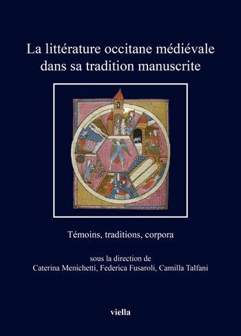 La littérature occitane médiévale dans sa tradition manuscrite. Témoins, traditions, corpora  - Libro Viella 2025, I libri di Viella | Libraccio.it