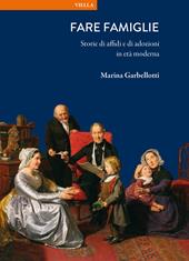 Fare famiglie. Storie di affidi e di adozioni in età moderna