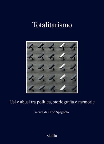 Totalitarismo. Usi e abusi tra politica, storiografia e memorie  - Libro Viella 2025, I libri di Viella | Libraccio.it