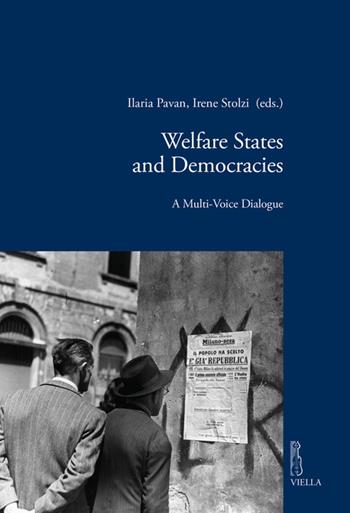 Welfare states and democracies. A multi-voice dialogue  - Libro Viella 2025, Viella historical research | Libraccio.it