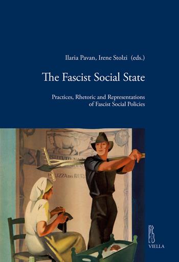 The fascist social state. Practices, rhetoric and representations of fascist social policies  - Libro Viella 2025, Viella historical research | Libraccio.it