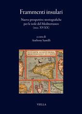 Frammenti insulari. Nuove prospettive storiografiche per le isole del Mediterraneo (secc. XV-XX)
