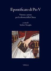 Il pontificato di Pio V. Visione e azione per la riforma della Chiesa