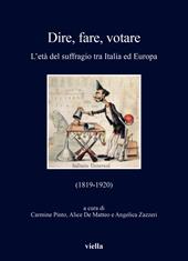 Dire, fare, votare. L'età del suffragio tra Italia ed Europa (1819-1920)