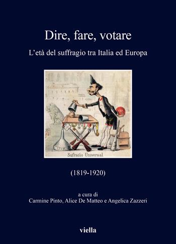 Dire, fare, votare. L'età del suffragio tra Italia ed Europa (1819-1920)  - Libro Viella 2025, I libri di Viella | Libraccio.it