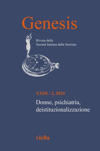 Genesis. Rivista della Società italiana delle storiche (2024). Vol. 2: Donne, psichiatria, deistituzionalizzazione  - Libro Viella 2025 | Libraccio.it