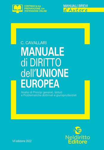 Manuale di diritto dell'Unione Europea. Analisi di principi generali, Istituti e problematiche dottrinali e giurisprudenziali. Con espansione online - Chiara Cavallari - Libro Neldiritto Editore 2022, Manuali brevi d'autore | Libraccio.it