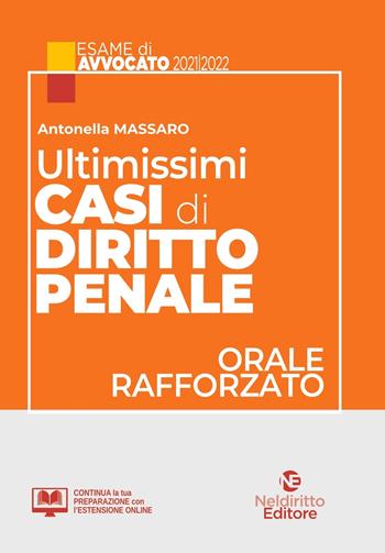 Ultimissimi casi di diritto penale. Orale rafforzato esame avvocato 2021/2022 - Antonella Massaro - Libro Neldiritto Editore 2022 | Libraccio.it