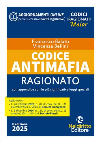 Codice antimafia ragionato 2025. Nuova ediz. - Francesco Balato, Vincenza Bellini - Libro Neldiritto Editore 2025 | Libraccio.it