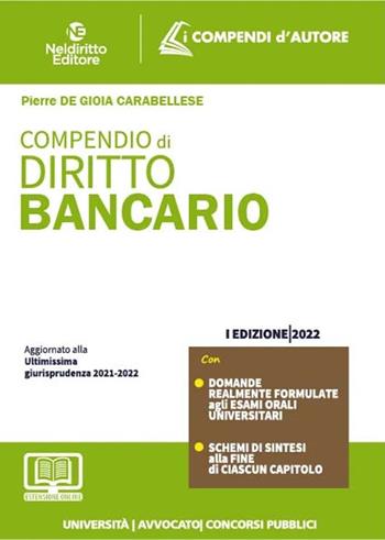 Compendio di diritto bancario. - Pierre De Gioia Carabellese - Libro Neldiritto Editore 2022, I compendi d'autore | Libraccio.it