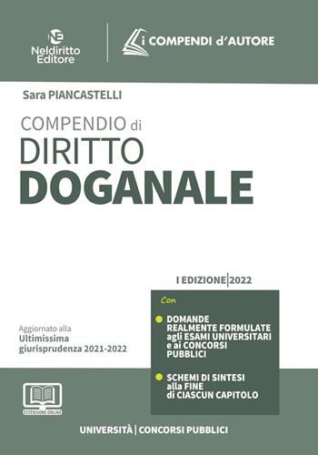 Compendio di diritto doganale 2022. - Sara Piancastelli - Libro Neldiritto Editore 2022, I compendi d'autore | Libraccio.it