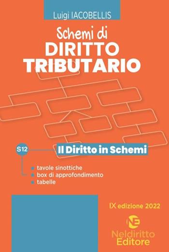 Schemi di diritto tributario. Nuova ediz. - Luigi Iacobellis - Libro Neldiritto Editore 2022, Il diritto in schemi | Libraccio.it