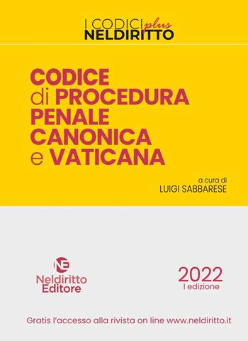 Codice di procedura penale canonica e vaticana  - Libro Neldiritto Editore 2022, Codici plus | Libraccio.it