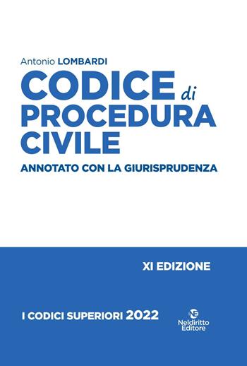 Codice di procedura civile. Annotato con la giurisprudenza. Nuova ediz. - Antonio Lombardi - Libro Neldiritto Editore 2022, I codici superiori | Libraccio.it