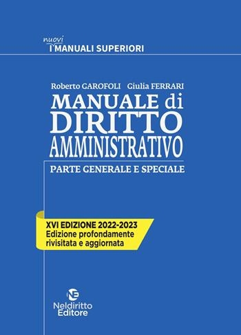 Manuale di diritto amministrativo. Parte generale e speciale - Roberto Garofoli, Giulia Ferrari - Libro Neldiritto Editore 2022, I  nuovi manuali superiori | Libraccio.it