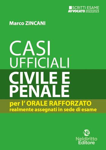 Casi ufficiali di civile e penale. Per l'orale rafforzato realmente assegnati in sede di esame - Marco Zincani - Libro Neldiritto Editore 2023 | Libraccio.it