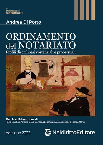 Ordinamento del notariato. Profili disciplinari sostanziali e processuali - Andrea Di Porto - Libro Neldiritto Editore 2023 | Libraccio.it