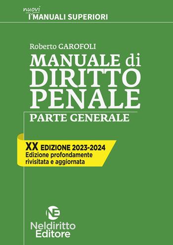 Manuale di diritto penale. Parte generale. Nuova ediz. - Roberto Garofoli - Libro Neldiritto Editore 2023, I  nuovi manuali superiori | Libraccio.it