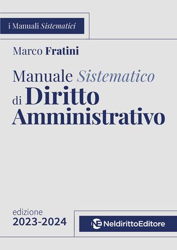 Manuale sistematico di diritto amministrativo 2023-2024 - Marco Fratini - Libro Neldiritto Editore 2023 | Libraccio.it