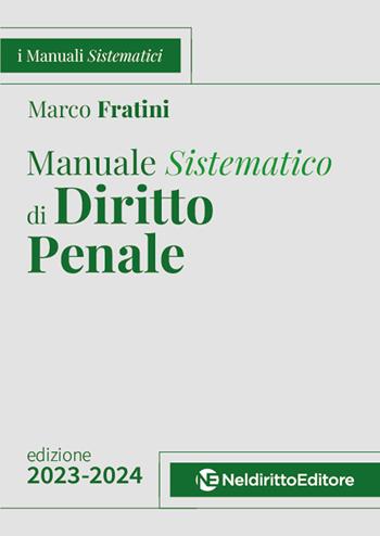 Manuale sistematico di diritto penale. Parte generale. 2023-2024. Concorso magistratura  - Libro Neldiritto Editore 2023 | Libraccio.it