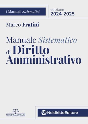 Manuale sistematico di diritto amministrativo 2024-2025. Con addenda di aggiornamento del Decreto Correttivo Codice del Contratti 2025 - Marco Fratini - Libro Neldiritto Editore 2024 | Libraccio.it