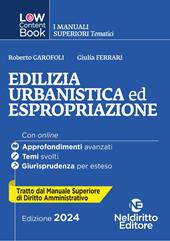 L(a)w content book. I manuali superiori tematici. Edilizia, urbanistica ed espropriazione. Per concorso in Magistratura. Vol. 1