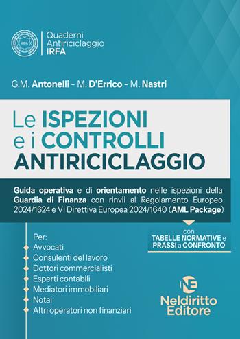 Le ispezioni ed i controlli antiriciclaggio. Guida operativa e di orientamento nelle ispezioni della Guardia di Finanza 2024 - G. M. Antonelli, M. D'Errico, M. Nastri - Libro Neldiritto Editore 2024 | Libraccio.it