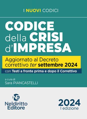 Codice della Crisi d'impresa aggiornato al Decreto correttivo ter 2024. Con testi a fronte prima e dopo il Correttivo  - Libro Neldiritto Editore 2024, I nuovi codici | Libraccio.it