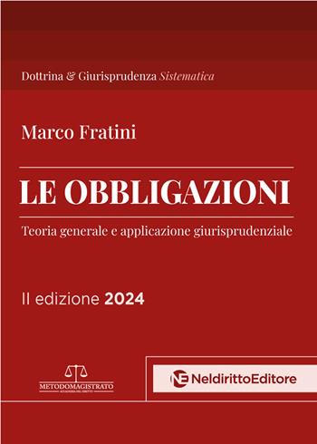 Le obbligazioni. Teoria generale e applicazione giurisprudenziale. Nuova ediz. - Marco Fratini - Libro Neldiritto Editore 2024 | Libraccio.it