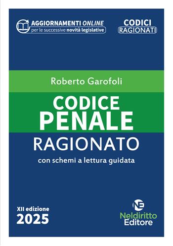 Codice penale ragionato - Roberto Garofoli - Libro Neldiritto Editore 2025 | Libraccio.it
