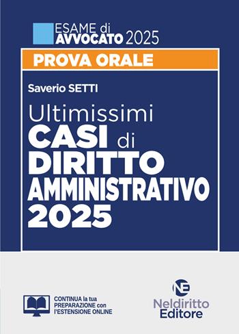 Ultimissimi casi di Diritto Amministrativo per l'esame di Avvocato 2025. - Saverio Setti - Libro Neldiritto Editore 2025 | Libraccio.it