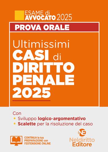 Ultimissimi casi di diritto penale per la prova orale dell'esame di avvocato 2025. Con estensione online  - Libro Neldiritto Editore 2025, Esame avvocato | Libraccio.it