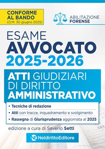 Atti di diritto Amministrativo per l'esame di avvocato 2025-2026, con esempi di atti svolti e tecniche di redazione. Nuova ediz. - Saverio Setti - Libro Neldiritto Editore 2025 | Libraccio.it