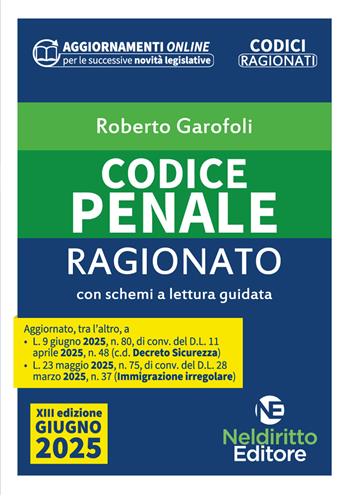 Codice Penale Ragionato 2025 aggiornato alla L. 9 giugno 2025, n. 80, di conv. del D.l. 11 aprile 2025, n. 48 c.d. Decreto Sicurezza. Nuova ediz. - Roberto Garofoli - Libro Neldiritto Editore 2025 | Libraccio.it