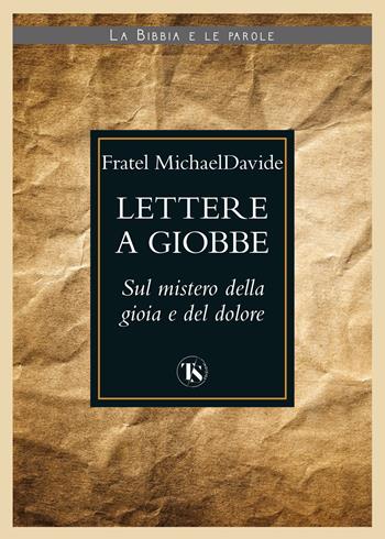 Lettere a Giobbe. Sul mistero della gioia e del dolore - MichaelDavide Semeraro - Libro TS - Terra Santa 2022, La Bibbia e le parole | Libraccio.it