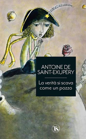 La verità si scava come un pozzo - Antoine de Saint-Exupéry - Libro TS - Terra Santa 2022, Economici | Libraccio.it