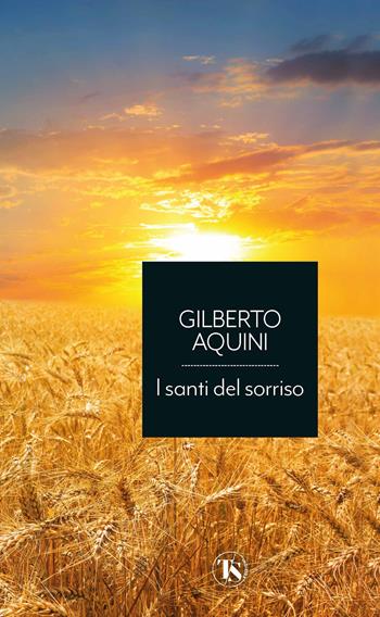 I santi del sorriso. Vite straordinarie tra storia, umorismo e devozione. Ediz. ridotta - Gilberto Aquini - Libro TS - Terra Santa 2022, Economici | Libraccio.it